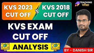 KVS PRT EXAM 2023 Cut Off vs KVS Cut Off 2018 | KVS Exam Cut Off Analysis By Danish Sir