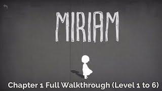 MIRIAM The Escape | Chapter 1 Walkthrough  (level 1 to 6)