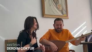 Esra Öztürk - Derdim Çoktur