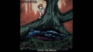 HAUNTER - DYING THE DREAM [Full Album]