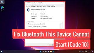 Fix Bluetooth This Device Cannot Start (Code 10) STATUS_DEVICE_POWER_ FAILURE Windows 11/10