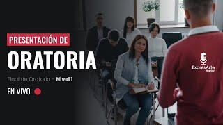 EN VIVO: PRESENTACIÓN FINAL DE ORATORIA NIVEL 1