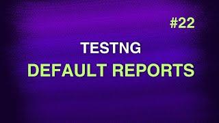 #22 - TestNG Default Reports || TestNG Tutorials || Swaroop Nadella