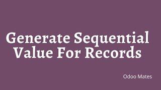 72. How To Create Sequence And Generate Sequential Value For Record In Odoo || Odoo 15 Tutorials