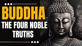 The Four Noble Truths and the Eightfold Path. Buddha