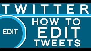 How To Edit Tweets In Your  Twitter Account In 2023