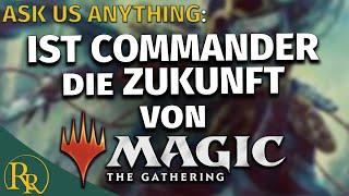 Ist Commander die Zukunft von Magic? | Ask Us Anything | Radio Ravnica