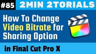 2min 2torials - How to Change Video Bitrate for Sharing Option #85