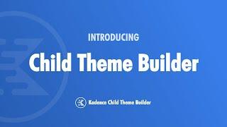 Introducing Kadence Child Theme Builder For WordPress - Package & Sell Your Expertise!