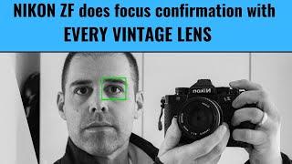 Nikon ZF - Focus confirmation - with every vintage lens. -- Best manual focussing camera