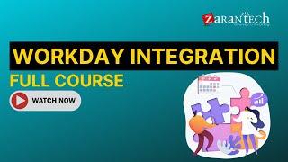 Workday Integration Full Course | ZaranTech