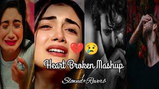 Broken Heart Mashup (2023) | Heart Touching Songs I (Slowed+ Reverb) Sad Lofi 