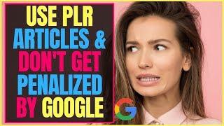 Use PLR Articles And Don't Get Penalized By Google 2019