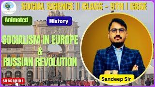 Socialism in Europe & Russian Revolution | Class-9 | History | Animated | CBSE | NCERT | Sandeep Sir