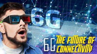 How 6G will Change the World | Explained!