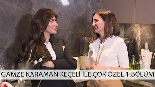 Gamze Karaman Keçeli ile Çok Özel Sohbetler 1.Bölüm