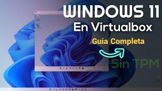 Cómo instalar Windows 11 en Virtualbox - Sin TPM En maquina Virtual