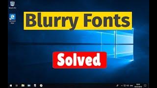 Blurry Fonts / Not Clear Fonts in Windows 10 [Solved]