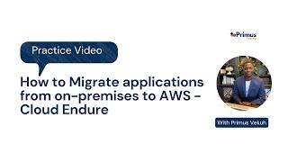 How to Migrate applications from on-premises to AWS - Cloud Endure