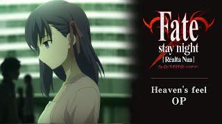 「Fate/stay night [Réalta Nua] 」Heaven's Feel OP