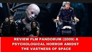 REVIEW FLM  PANDORUM 2009   A PSYCHOLOGICAL HORROR AMIDST THE VASTNESS OF SPACE