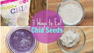 How to Eat Chia Seeds - 3 Ways! | Chia Seeds Benefits