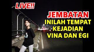 LIVE!! LOKASI KEJADIAN KSUS VINA DAN EGI DI JEMBATAN TALUN SUMBER CIREBON