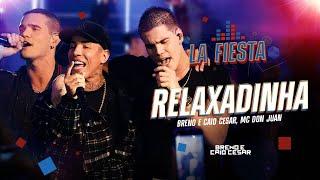 Breno e Caio Cesar, Mc Don Juan - RELAXADINHA (Videoclipe Oficial)