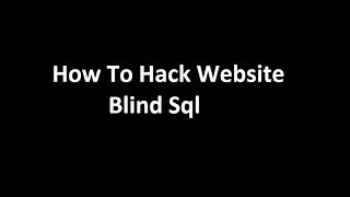 How To Hack Website : Blind SQL