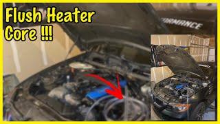 DIY HOW TO FLUSH A HEATER CORE ON A E90 BMW