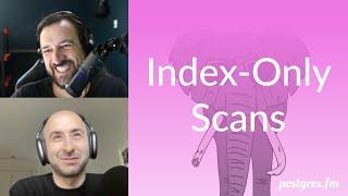 Index-Only Scans | Postgres.FM 109 | #PostgreSQL #Postgres podcast