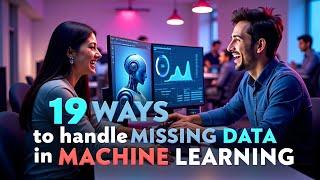 19 ways to handle Missing Data: A Comprehensive Guide to Imputation Techniques in Machine Learning