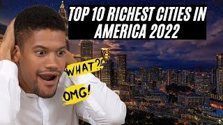 TOP 10 RICHEST CITIES IN AMERICA 2022(THE TOP 10 RICHEST CITIES IN AMERICA)