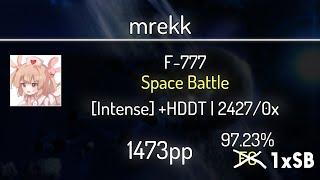 mrekk (10.1⭐) F-777 - Space Battle [Intense] +HDDT 97.23% | 1xSB | 1473 PP
