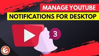 How To Manage YouTube Notifications For Desktop Using YouTube