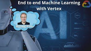 End to end Machine Learning with Vertex AI