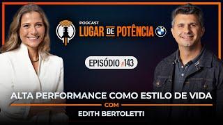 Alta Performance como Estilo de Vida - com Edith Bertoletti