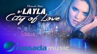 Dj Layla -  City Of Love (Official Single)