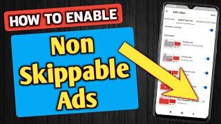 How To Enable Non Skippable Ads On Youtube | Non  Skippable Youtube Ads Hindi