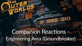 Companion's Reactions - Engineering on Groundbreaker (Outer Worlds)