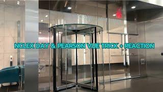 NCLEX DAY & REACTION TO PEARSON VUE TRICK!