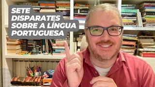 Sete disparates sobre a língua portuguesa