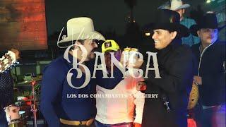 La vieja banca / Los Dos Comandantes ft El Gerry