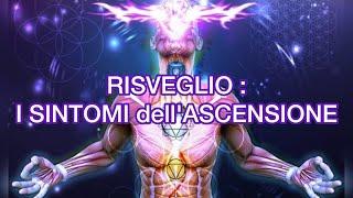 RISVEGLIO : I SINTOMI dell'ASCENSIONE