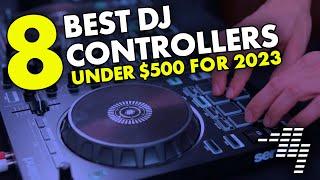 The 8 BEST DJ Controllers Under $500 For 2023 - Pioneer, Numark, Roland, and more..