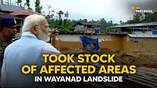 PM Modi takes stock of areas affected by the Wayanad landslide in Kerala