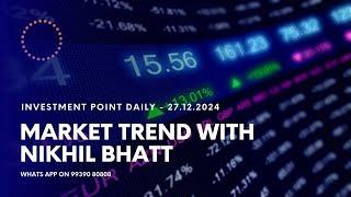 Stock Market Trend with SEBI Registered Research Analyst Nikhil Bhatt - 27/12/2024