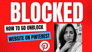 Pinterest Block my website – How to unblock Website on Pinterest – Here is a Quick Fix