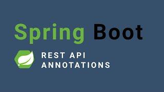 Spring Boot REST API Annotations