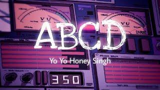 ABCD (Slowed & Reverb) | Yaariyan | Yo Yo Honey Singh